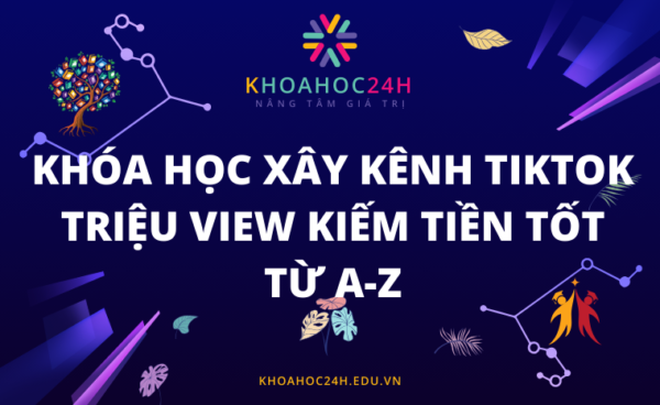 Khóa học xây kênh TikTok triệu view kiếm tiền từ A-Z.png