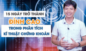 15 Ngày trở thành đỉnh cao trong phân tích kỹ thuật chứng khoán
