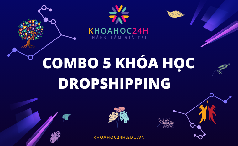 Combo 5 khóa học Dropshipping