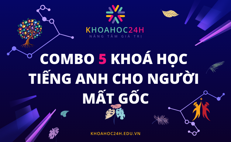 Combo 5 khoá học Tiếng Anh cho người mất gốc