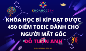 Khóa học Bí kíp đạt được 450 điểm TOEIC dành cho người mất gốc Đỗ Tuấn Anh