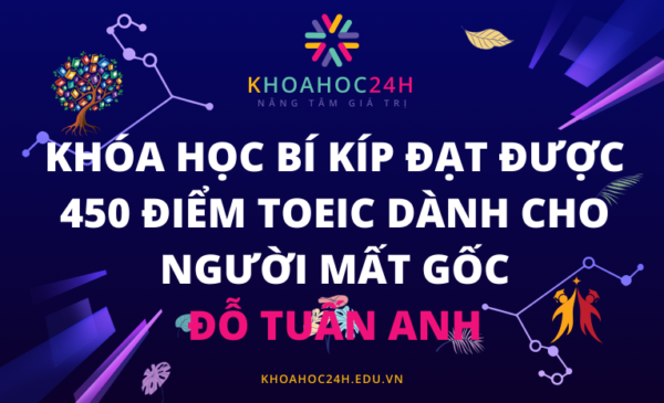 Khóa học Bí kíp đạt được 450 điểm TOEIC dành cho người mất gốc Đỗ Tuấn Anh