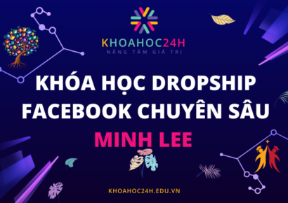 Khóa học DROPSHIP FB chuyên sâu - Minh Lee