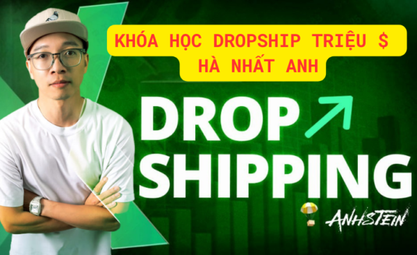 Khóa Học Dropship Triệu $ - Hà Nhất Anh