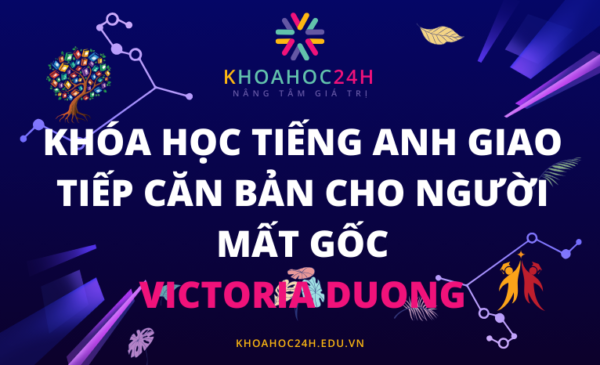 Khóa học Tiếng Anh giao tiếp căn bản cho người Mất gốc - virtorya Dương