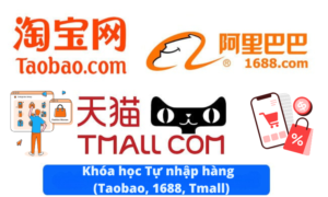 Khóa học Tự nhập hàng trên các trang thương mại điện tử Trung Quốc (Taobao, 1688, Tmall)